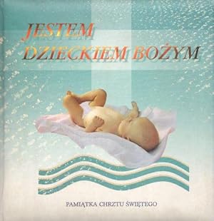 Jestem dzieckem bozym. Pamiatka Chrztu Swietego