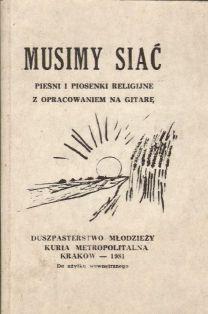 Musimy siac. Piesni i piosenki religijne z opracowaniem na gitare