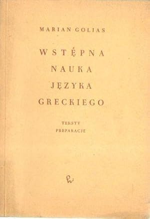 Wstepna nauka jezyka greckiego. Teksty, preparacje