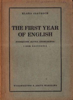 The First Year of English. Podrecznik jezyka angielskiego I rok nauczania