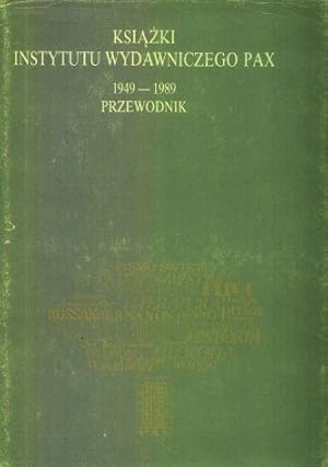 Ksiazki Instytutu Wydawniczego PAX 1949-1989. Przewodnik