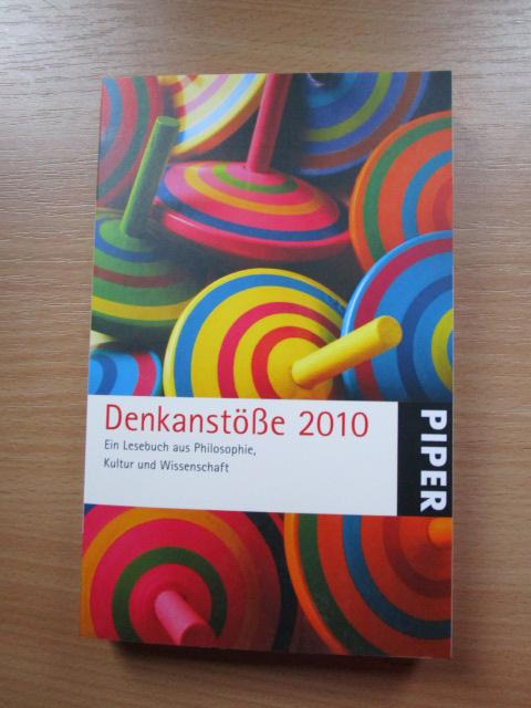 Denkanstöße 2010: Ein Lesebuch aus Philosophie, Kultur und Wissenschaft (Piper Taschenbuch, Band 5419)