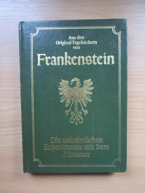 Aus den Original-Tagebüchern von Frankenstein - Die unheimlichen Experimente mit dem Monster.