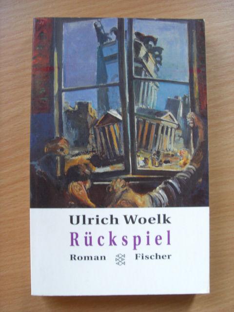 Rückspiel - Ulrich Woelk
