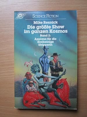 Resnick, Mike: Die grösste Show im ganzen Kosmos Bd. 2 dt.] Die grösste Show im ganzen Kosmos. - ...