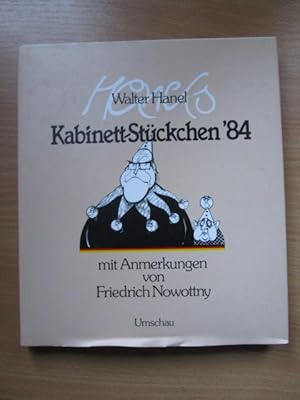 Hanel Kabinett-Stückchen '84. Mit Anm. von Friedrich Nowottny. Hrsg. von Walter Keim