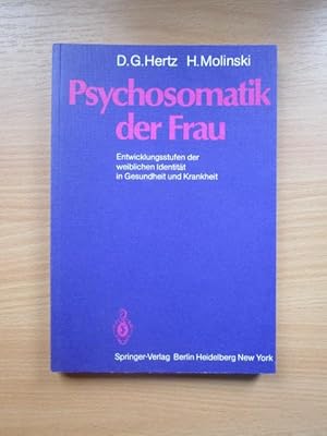 Psychosomatik der Frau : Entwicklungsstufen d. weibl. Identität in Gesundheit u. Krankheit. D. G....