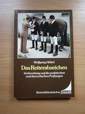 Das Reiterabzeichen : Vorbereitung auf d. prakt. u. theoret. Prüfungen. Reiterbibliothek bei Franckh