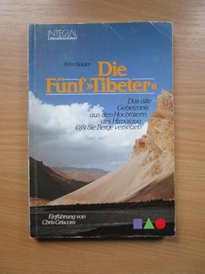 Die fünf "Tibeter" : das alte Geheimnis aus den Hochtälern des Himalaya lässt Sie Berge versetzen...