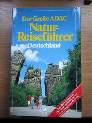 Der grosse ADAC-Natur-Reiseführer Deutschland : faszinierende Routen zu 1300 Natursehenswürdigkei...