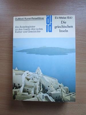 DuMont-Kunst-Reiseführer Die griechischen Inseln : e. Reisebegleiter zu d. Inseln d. Lichts ; Kul...