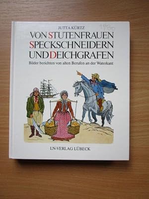 Von Stutenfrauen, Speckschneidern und Deichgrafen : Bilder berichten von alten Berufen an d. Wate...