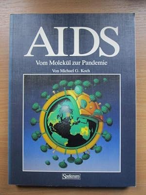 AIDS : vom Molekül zur Pandemie. von Michael G. Koch