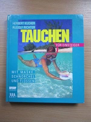 Tauchen für Einsteiger : mit Maske, Schnorchel und Flossen. Herbert Kucher ; Rudolf Richter