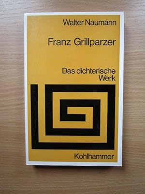 Grillparzer. Das dichterische Werk