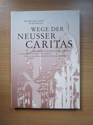 Wege der Neusser Caritas : Dokumentation kirchlich-sozialen Lebens im Stadtdekanat Neuss vom 19. ...