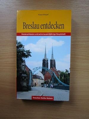 Breslau entdecken : Niederschlesien und seine tausendjährige Hauptstadt. aufgezeichnet von Klaus ...