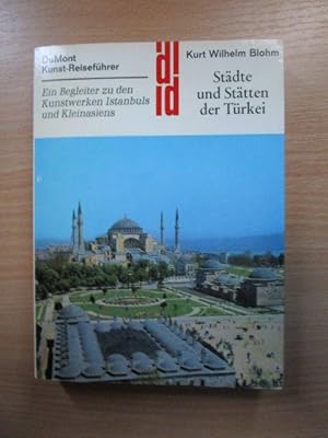 DuMont Städte und Stätten der Türkei : Ein Begleiter zu d. Kunstwerken Istanbuls u. Kleinasiens. ...
