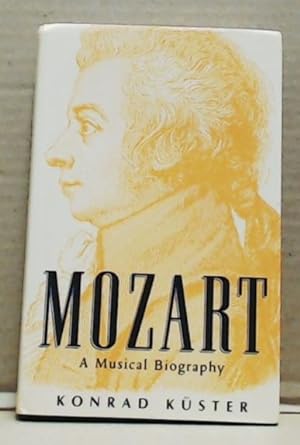 Mozart A Musical Biography