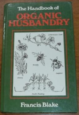 The Handbook Of Organic Husbandry