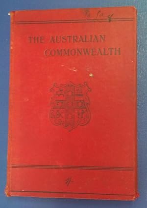 THE AUSTRALIAN COMMONWEALTH. Its Geography and History.