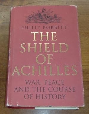 The Shield of Achilles: War, Peace and the Course of History