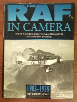 The RAF In Camera 1903-1939: Archive Photographs From The Public Record Office And The Ministry O...