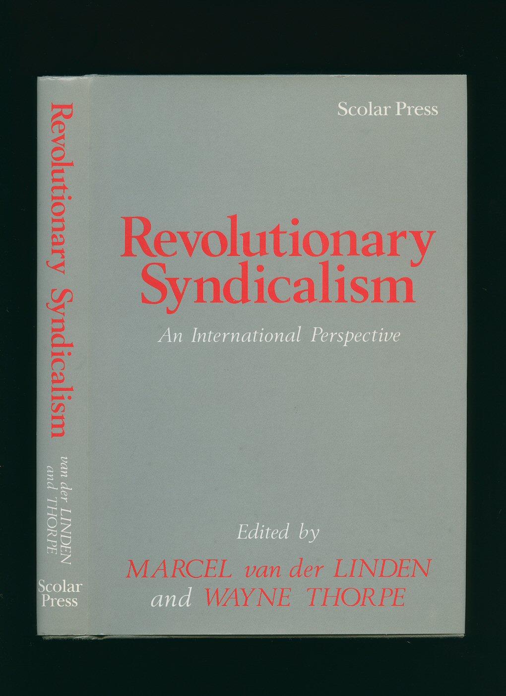 Revolutionary Syndicalism: An International Perspective