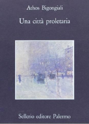 Una citta proletaria - Athos Bigongiali