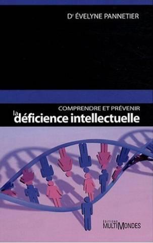 Comprendre et prévenir la déficience intellectuelle - Evelyne Pannetier