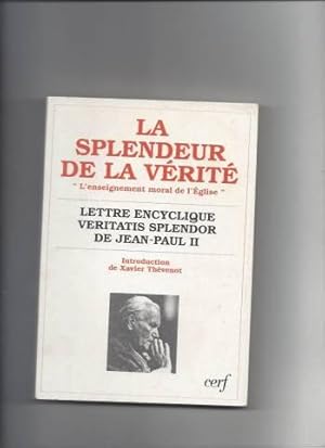 La Splendeur de la vérité : Lettre encyclique «Veritatis splendor» sur l'enseignement moral de l'...