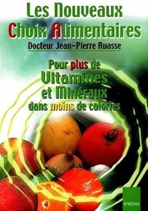 Les nouveaux choix alimentaires. Pour plus de vitamines et minéraux dans moins de calories