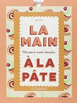 La main à la pâte: Pâtisserie mode d'emploi