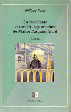 La Troublante et très Etrange Aventure de Maître Pasquier-Alard, notaire royal à Montreuil