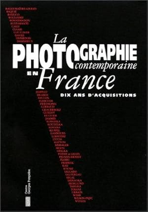 La Photographie contemporaine en France: Dix ans d'acquisitions du Fonds national d'art contempor...