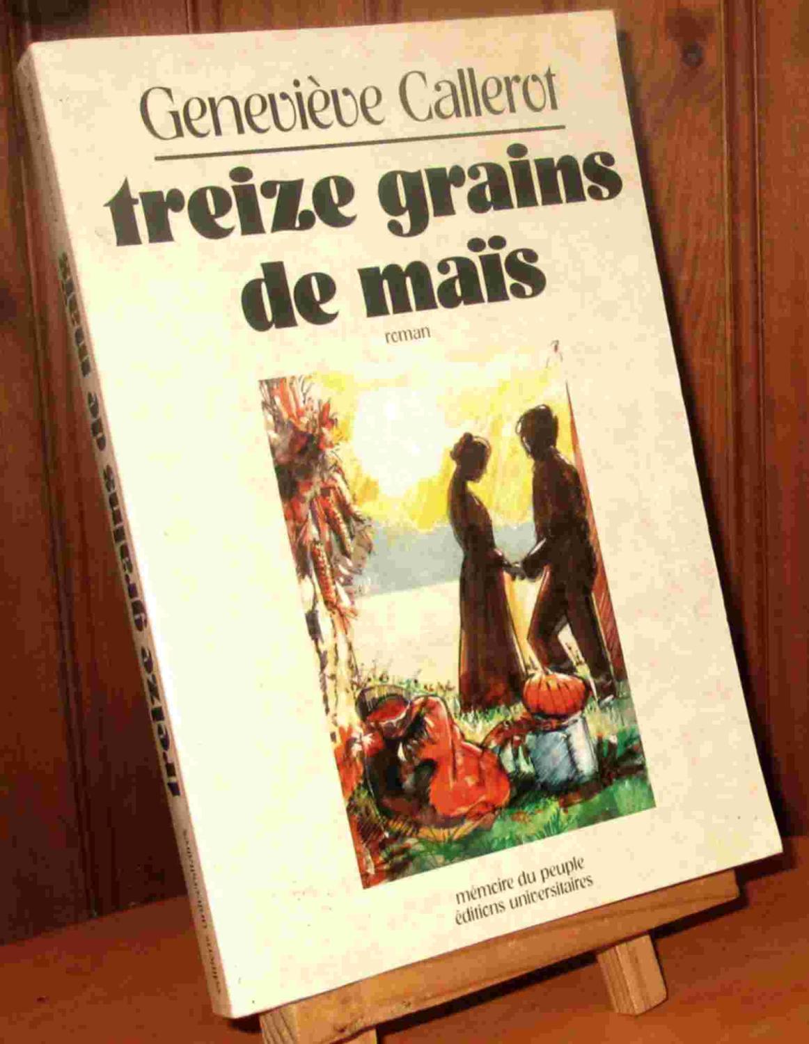 TREIZE GRAINS DE MAIS - CALLEROT Genevieve