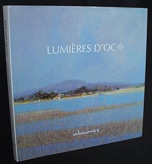 Lumière d'Oc. Tome 1 - Du Littoral à l'Arrière Pays.