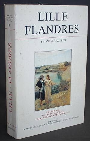 Dictionnaire du Monde Religieux dans la France Contemporaine. 4. LILLE - FLANDRES.