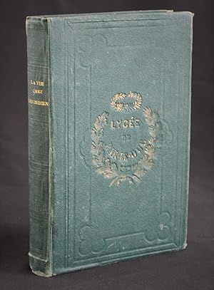 LA VIE CHEZ LES INDIENS - Scènes et Aventures de Voyage parmi les Tribus des Deux Amériques