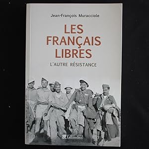 LES FRANÇAIS LIBRES, L'AUTRE RÉSISTANCE