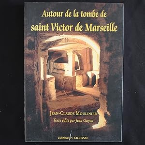 AUTOUR DE LA TOMBE DE SAINT VICTOR DE MARSEILLE