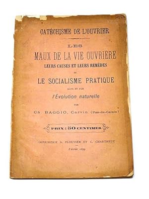 BAGGIO Ch. | Les maux de la vie ouvrière leurs causes et leurs remèdes ou le socialisme pratique ...