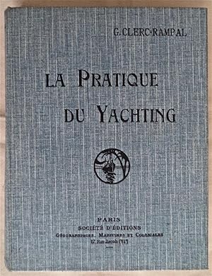 La pratique du Yachting, Construction, navigation, manoeuvres des yachts, à voiles et à moteurs,