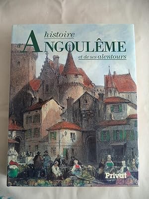 Histoire d_Angoul?me et de ses alentours, sous la direction de Pierre Dubourg-Noves,