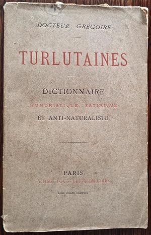 Turlutaines, Dictionnaire Humoristique, Satirique et Antinaturaliste,