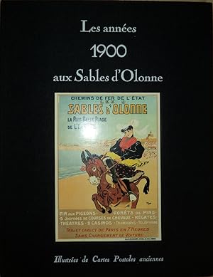Les années 1900 aux Sables d?Olonne, illustrées de cartes postales anciennes,