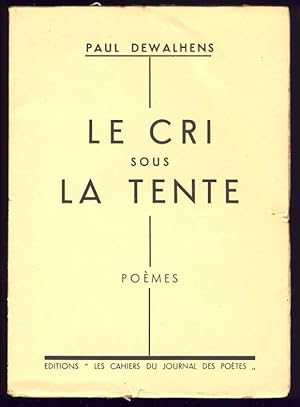 Le cri sous la tente. suivi de Entre-Dieux et de La Chair des Fusées. Poèmes 1932-1933-1934.