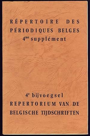 Répertoire des Périodiques paraissant en Belgique. 4me Supplément / Repertorium van de in België ...