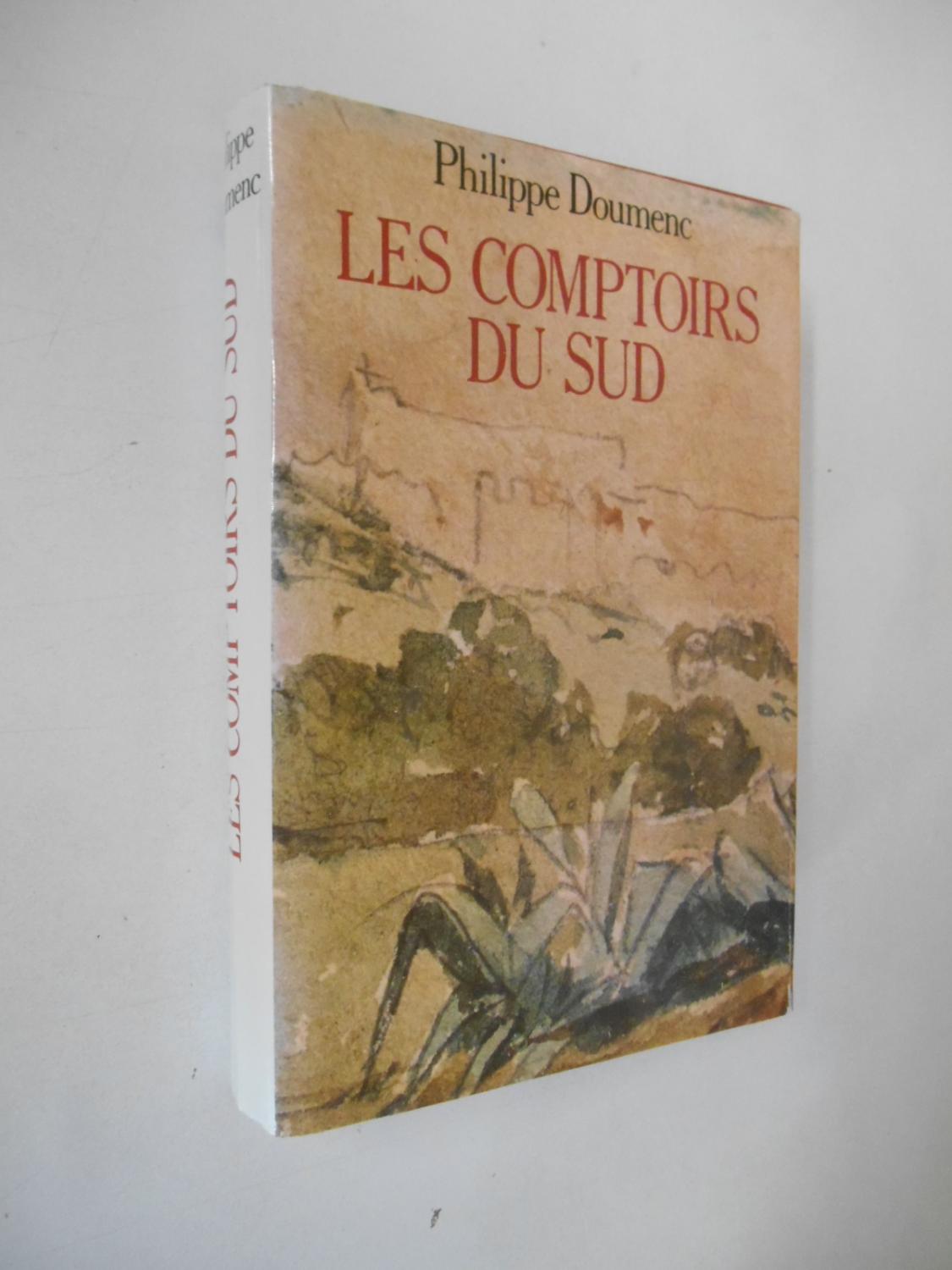 Les comptoirs du Sud / Doumenc, Philippe / Réf40176 - Doumenc, Philippe