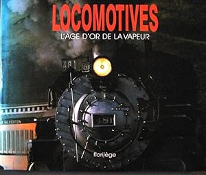 Locomotives, l'âge d'or de la vapeur